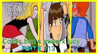 La Chica de las Flores - Verano Apasi (Ben x Gwen x Lucy) - Comic Ben 10 (Parte #13)