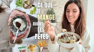Ce que je MANGE AVANT LES FÊTES - 1 semaine dans mon assiette