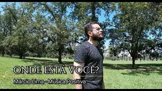 Onde está você? - Márcio Lima