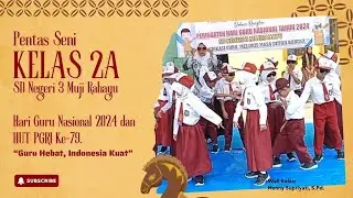 PENTAS SENI KELAS 2A HGN DAN HUT PGRI KE-79 DI SDN 3 MUJI RAHAYU