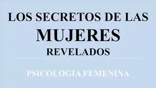 PSICOLOGIA FEMENINA LOS SECRETOS DE LAS MUJERES REVELADOS. Audiolibro Seduccion
