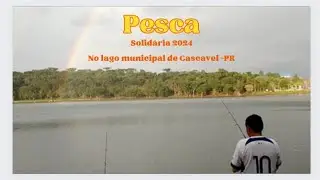 Pesca solidária no lago municipal de Cascavel 2024