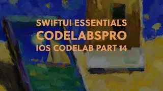 SwiftUI Essentials - iOS Development Basics CodeLab - Part 14