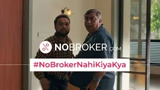 NoBroker Nahi Kiya Kya?