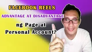 FACEBOOK REELS 2023:  ADVANTAGES AT DISADVANTAGES NG PAGE AT PERSONAL ACCOUNT