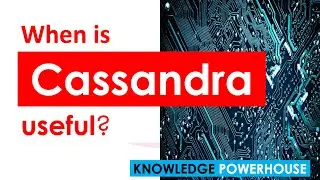What are the situations in which Cassandra is useful?