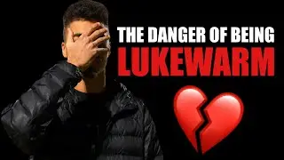 The Sad Truth About Lukewarm Christians!