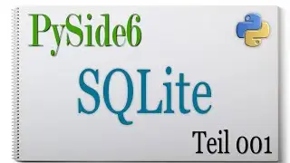 PySide6 (Python) SQLite Datenbank Teil 01