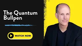 The Quantum Bullpen | Thor Challgren | 6-18-23