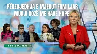 🔴FAMILJA JONË - Përzgjedhja e mjekut familjar/ Muaji Rozë me Have Hope - 20.10.2024