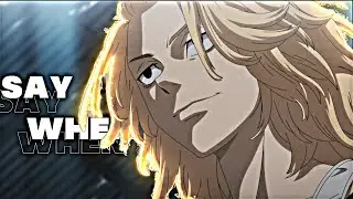Mikey Edit | Say When | Tokyo Revengers Ep 7