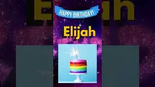 Happy Birthday ELIJAH