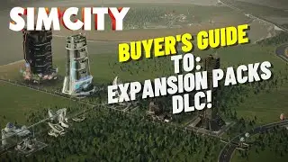 Updated SimCity Beginner's Guide | A Buyer's Guide To SImcity, Expansion Packs And DLC.