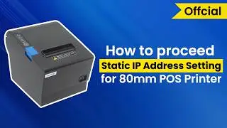 How to proceed Static IP Address Setting for Xprinter 80mm Receipt Printer?