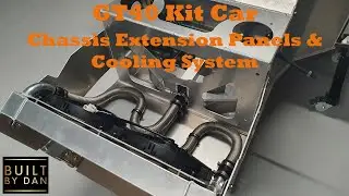 GT40 Kit Car Build - Ep 13 – Chassis Extension Panels & Cooling System