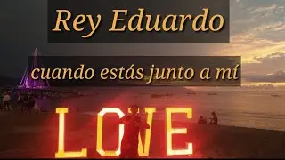 Rey Eduardo - Cuando Estás Junto A Mí (Video Oficial)
