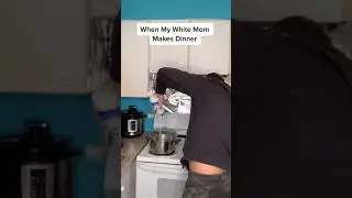 When My White Mom Makes Dinner