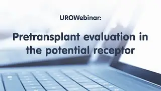 UROwebinar: Pretransplant evaluation in the potential receptor