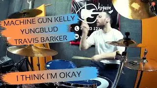 MACHINE GUN KELLY, YUNGBLUD, TRAVIS BARKER - I THINK I'M OKAY - DRUM COVER