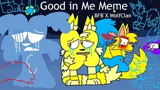 Good in Me Meme (BFB X WolfClan (BFB 30) FULL EXPLAINATION)