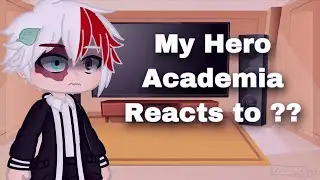 MHA/BNHA react to danganronpa| 1/1 | mostly kokichi & nagito| 