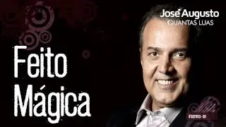 José Augusto - Feito Mágica (Quantas Luas)