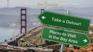 Places to Visit in the Bay Area | INCRadio San Francisco