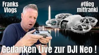 Live !  Meine Gedanken zur DJI Neo. Doch nicht so gut wie gedacht ?