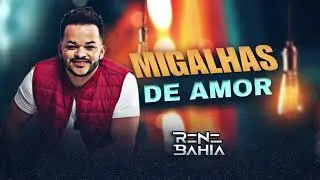 MIGALHAS DE AMOR - RENE BAHIA