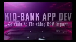 Kid-Bank App Dev Ep 04: CSV Import Part 2 (Java + Spring + Cloud)