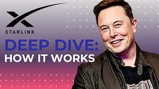 Starlink - Deep Dive and How It Works