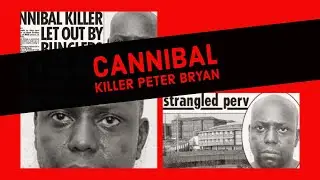 Cannibal Killer Peter Bryan