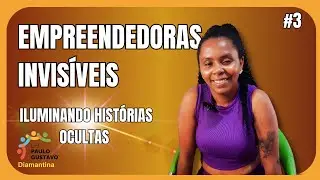 Andréia Tranças: Trançando Histórias de Empoderamento e Resiliência - Empreendedoras Invisíveis