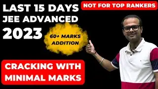 Last 15 Days Strategy for JEE Advanced 2023