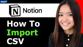 How to Import CSV in Notion 2025 (Step By Step)