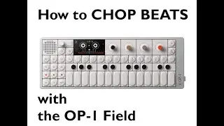 Beat-chopping with OP-1 Field