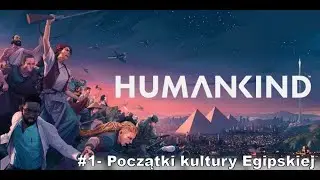#1 HUMANKIND - Początki kultury Egipskiej