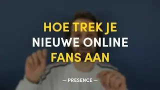 Hoe trek je nieuwe online fans aan | PRESENCE