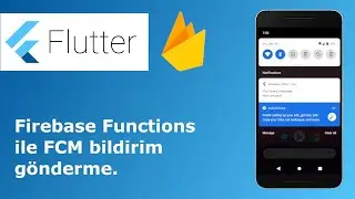 Firebase Functions ile FCM bildirim (notification) göndermek.