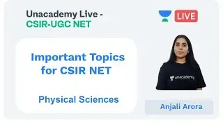 Important Topics for CSIR NET | Physical sciences | Unacademy Live - CSIR UGC NET | Anjali Arora