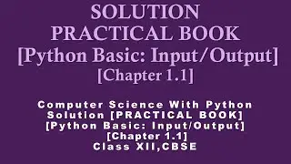 Practical Book Solution[Chapter1.1]PythonBasics: Input/Output|Comp.Sc.Python Class12[CBSE]