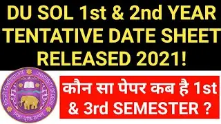 DU SOL 1st & 2nd YEAR TENTATIVE DATE SHEET RELEASED 2021! DU SOL 1st & 3rd SEMESTER DATE SHEET 2021!