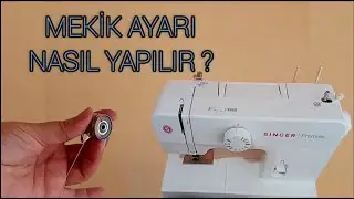 Mekik ayarı nasıl yapılır /Singer dikiş makinesi mekik ayarı nasıl yapılır?