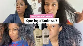 EUDORA RECONSTRÓI OS FIOS | VALE A PENA ?
