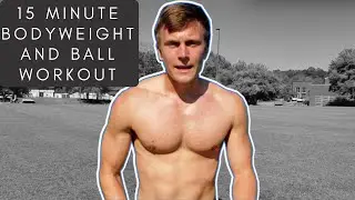 High Intensity 15 Minute Bodyweight and Ball Workout You Can Do Anywhere (Follow Along!)