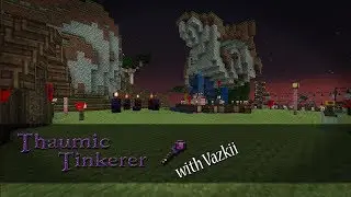 Complete Thaumic Tinkerer 2 Spotlight feat Vazkii (with Sneak Peeks of KAMI!)