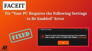 Fix FACEIT “Your PC Requires the Following Settings to Be Enabled” Error | FACEIT AC Error Fix