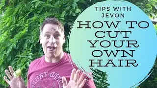 How To Cut Your Own Hair