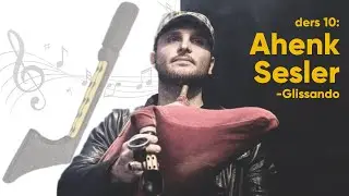 Tulum Dersleri 10 : Ahenk Sesler ve Parmak Kaydırma (Glissando)