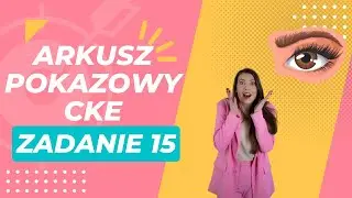 Arkusz pokazowy CKE Marzec 2022 - Zadanie 15